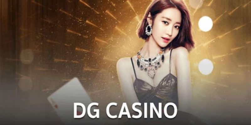 DG Casino - Sảnh Cược Nổi Bật Đang Thu Hút Cược Thủ