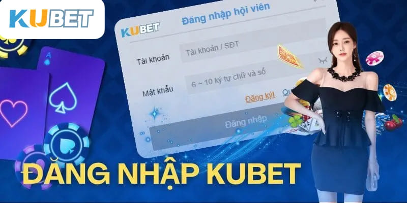 Hướng dẫn đăng nhập Kubet cho newbie mới cập nhật trong 2025