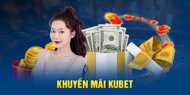 Ưu đãi hot khi tham gia tại sân chơi uy tín KUBET