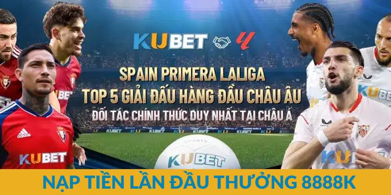 Hướng Dẫn Nạp Tiền Lần Đầu Thưởng 8888k Tại Nhà Cái KUBET