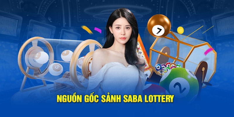 Giới thiệu nguồn gốc Lottery Saba