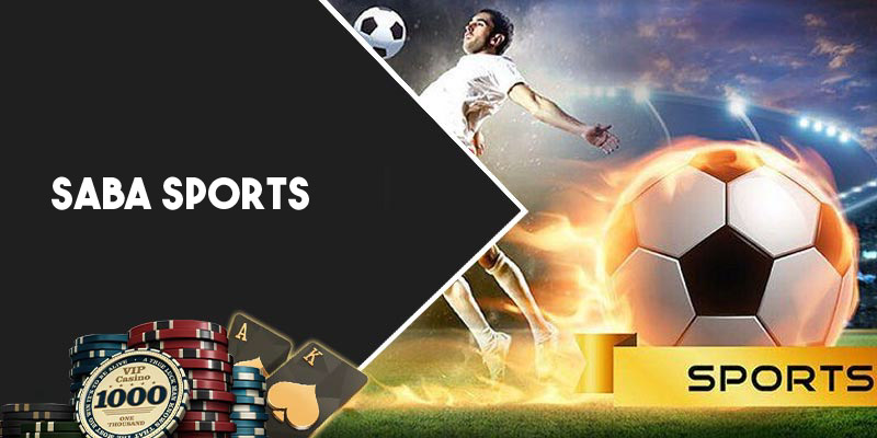 Saba Sports - Sảnh Cược Đỉnh Cao Với Hệ Thống Game Hấp Dẫn